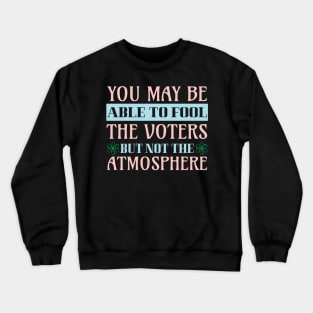 Climate Protest Nature Protection Election Quote Crewneck Sweatshirt